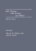 Life Change, Life Events, and Illness: Selected Papers