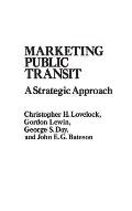 Marketing Public Transit: A Strategic Approach