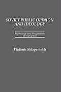 Soviet Public Opinion and Ideology: Mythology and Pragmatism in Interaction