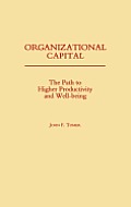 Organizational Capital: The Path to Higher Productivity and Well-Being