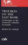 Troubles on the East Bank: Challenges to the Domestic Stability of Jordan