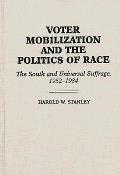 Voter Mobilization and the Politics of Race: The South and Universal Suffrage, 1952-1984