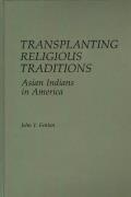 Transplanting Religious Traditions: Asian Indians in America