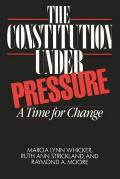 The Constitution Under Pressure: A Time for Change