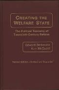 Creating the Welfare State: The Political Economy of Twentieth-Century Reform; Second Edition--Revised and Expanded (REV and Expanded)