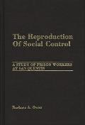 The Reproduction of Social Control: A Study of Prison Workers at San Quentin