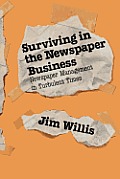 Surviving in the Newspaper Business: Newspaper Management in Turbulent Times