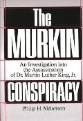 The Murkin Conspiracy: An Investigation Into the Assassination of Dr. Martin Luther King, Jr.