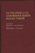 The Politics of the Caribbean Basin Sugar Trade