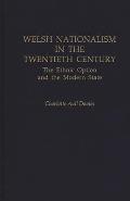 Welsh Nationalism in the Twentieth Century: The Ethnic Option and the Modern State