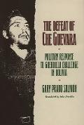 The Defeat of Che Guevara: Military Response to Guerrilla Challenge in Bolivia