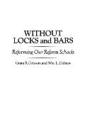 Without Locks and Bars: Reforming Our Reform Schools