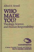 Who Made You?: Theology, Science, and Human Responsibility