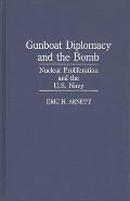 Gunboat Diplomacy and the Bomb: Nuclear Proliferation and the U.S. Navy