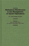 Methadone Maintenance in the Management of Opioid Dependence: An International Review