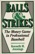 Balls and Strikes: The Money Game in Professional Baseball