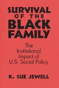 Survival of the Black Family: The Institutional Impact of American Social Policy