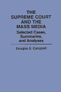 The Supreme Court and the Mass Media: Selected Cases, Summaries, and Analyses