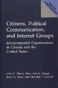 Citizens, Political Communication, and Interest Groups: Environmental Organizations in Canada and the United States