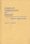 Conflict Termination in Europe: Games Against War