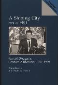 A Shining City on a Hill: Ronald Reagan's Economic Rhetoric, 1951-1989