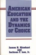 American Education and the Dynamics of Choice