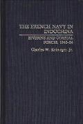 The French Navy in Indochina: Riverine and Coastal Forces, 1945-54