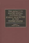 The Impact of Macro Social Systems on Ethnic Minorities in the United States