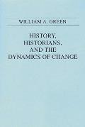 History, Historians, and the Dynamics of Change