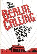 Berlin Calling: American Broadcasters in Service to the Third Reich