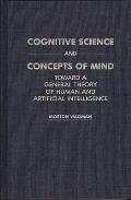 Cognitive Science and Concepts of Mind: Toward a General Theory of Human and Artificial Intelligence