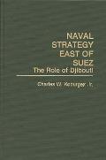 Naval Strategy East of Suez: The Role of Djibouti