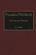 Friedrich Nietzsche: His Life and Thought