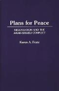 Plans for Peace: Negotiation and the Arab-Israeli Conflict
