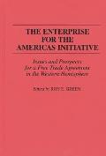 The Enterprise for the Americas Initiative: Issues and Prospects for a Free Trade Agreement in the Western Hemisphere