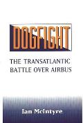 Dogfight: The Transatlantic Battle Over Airbus