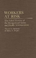 Workers at Risk: The Failed Promise of the Occupational Safety and Health Administration