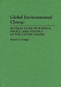 Global Environmental Change: Interactions of Science, Policy, and Politics in the United States