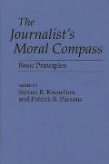 The Journalist's Moral Compass: Basic Principles