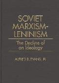 Soviet Marxism-Leninism: The Decline of an Ideology
