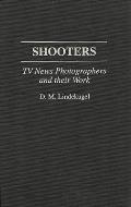 Shooters: TV News Photographers and Their Work