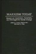 Marxism Today: Essays on Capitalism, Socialism, and Strategies for Social Change