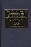 Water Quantity/Quality Management and Conflict Resolution: Institutions, Processes, and Economic Analyses