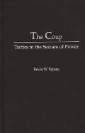 The Coup: Tactics in the Seizure of Power