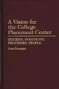 A Vision for the College Placement Center: Systems, Paradigms, Processes, People