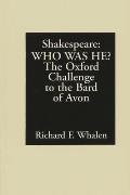 Shakespeare Who Was He The Oxford Challenge to the Bard of Avon