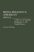Being Religious, American Style: A History of Popular Religiosity in the United States