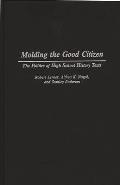 Molding the Good Citizen: The Politics of High School History Texts