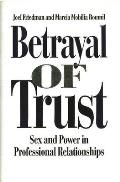 Betrayal of Trust: Sex and Power in Professional Relationships