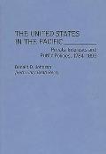 The United States in the Pacific: Private Interests and Public Policies, 1784-1899